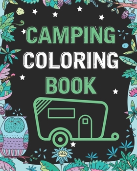 Paperback Camping Coloring Book: Funny Camp Coloring Outdoor Activity Book for Happy Campers - Coloring Book for Boys & Girls - A Fun Kid Workbook Book