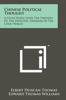 Paperback Chinese Political Thought: A Study Based Upon the Theories of the Principal Thinkers of the Chou Period Book