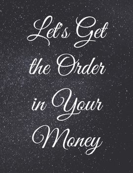 Paperback Let's Get the Order in Your Money: Fulfill Everything Inside and Be Organised Book