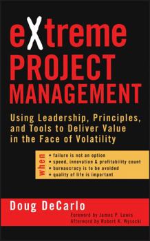 Hardcover Extreme Project Management: Using Leadership, Principles, and Tools to Deliver Value in the Face of Volatility Book
