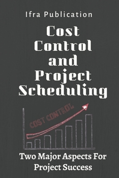 Paperback Cost Control and Project Scheduling: Two Major Aspects For Project Success Book