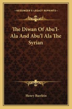The Diwan Of Abu'l-Ala And Abu'l Ala The Syrian