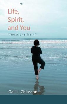 Paperback Life, Spirit, and You: "The Alpha Train" Book