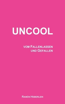 Paperback Uncool: vom Fallenlassen und Gefallen [German] Book