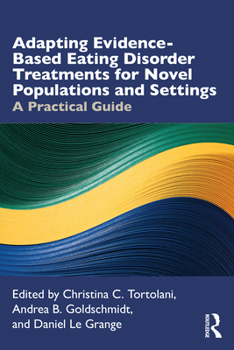 Paperback Adapting Evidence-Based Eating Disorder Treatments for Novel Populations and Settings: A Practical Guide Book