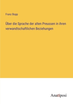 Über die Sprache der alten Preussen in ihren verwandtschaftlichen Beziehungen