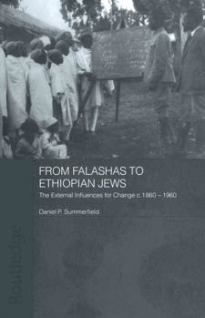 Paperback From Falashas to Ethiopian Jews: The External Influences for Change, c. 1860-1960 Book