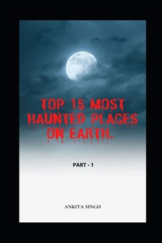 Paperback Top 15 Most Haunted Places on Earth. Part I: Book 4 of the Amazing Top 15 Series Book