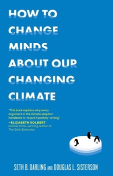 Paperback How to Change Minds about Our Changing Climate Book