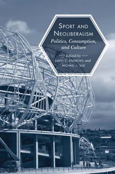 Hardcover Sport and Neoliberalism: Politics, Consumption, and Culture Book