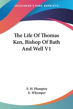 Paperback The Life Of Thomas Ken, Bishop Of Bath And Well V1 Book