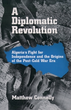 Paperback A Diplomatic Revolution: Algeria's Fight for Independence and the Origins of the Post-Cold War Era Book