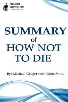 Paperback Summary of How Not To Die By Michael Greger, M.D. with Gene Stone Book