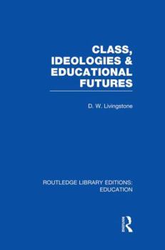 Paperback Class, Ideologies and Educational Futures Book