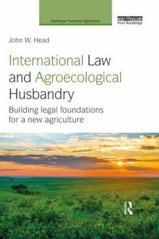 Paperback International Law and Agroecological Husbandry: Building legal foundations for a new agriculture Book