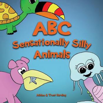 Paperback ABC of Sensationally Silly Animals: Kids Alphabet ABC Books for Preschoolers and Kindergarten Children (Preschool, Toddlers and Kindergarten) Book