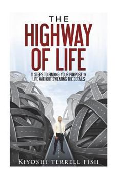 Paperback The Highway of Life: "Learning About Your Purpose In Life" Book