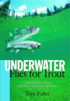 Paperback Underwater Flies for Trout: A Comprehensive Guide to Subsurface Forage, Flies and Tactics Book