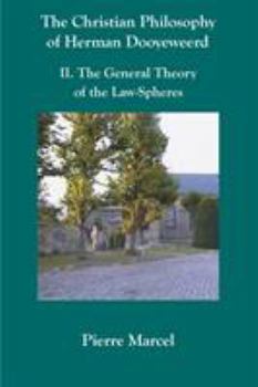 Paperback The Christian Philosophy of Herman Dooyeweerd: II. the General Theory of the Law-Spheres Book