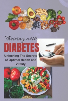 Paperback Thriving With Diabetes: Unlocking The Secrets of Optimal Health and Vitality Book