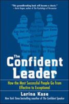 Paperback The Confident Leader: How the Most Successful People Go from Effective to Exceptional Book