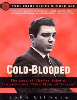 Paperback Cold-Blooded: The Saga of Charles Schmid, the Notorious "Pied Piper of Tucson" Book