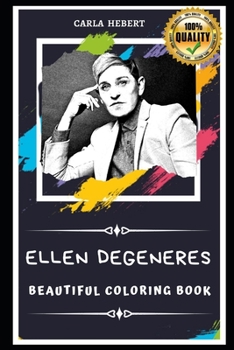 Paperback Ellen Degeneres Beautiful Coloring Book: Stress Relieving Adult Coloring Book for All Ages Book