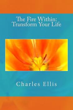 Paperback The Fire Within: Transform Your Life Book