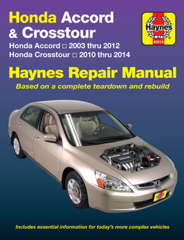 Honda Accord 2003 thru 2012  Honda Crosstour 2020 thru 2014 Haynes Repair Manual: Honda Accord 2003 thru 2012  Honda Crosstour 2010 thru 2014