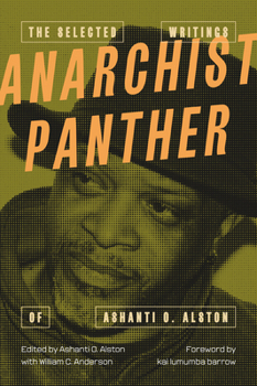 Paperback Anarchist Panther: The Selected Writings of Ashanti O. Alston Book