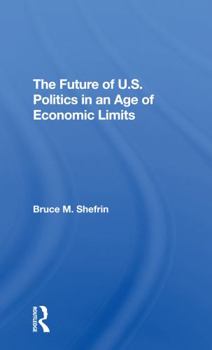 Paperback The Future of U.S. Politics in an Age of Economic Limits Book