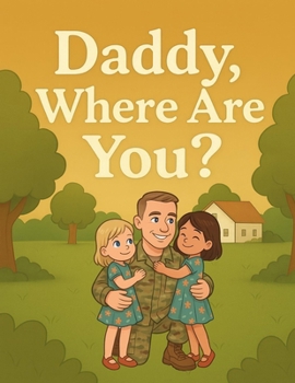 Paperback Daddy, Where Are You?: A book for military families. Book