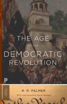 Paperback The Age of the Democratic Revolution: A Political History of Europe and America, 1760-1800 - Updated Edition Book