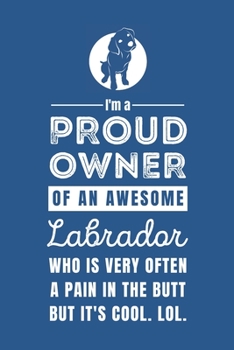 Paperback I'm a Proud Owner of an Awesome Labrador: Funny Labrador Owner Quote Classic Blue and White Notebook Book