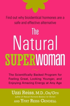 Paperback The Natural Superwoman: The Scientifically Backed Program for Feeling Great, Looking Younger, and Enjoyin g Amazing Energy at Any Age Book