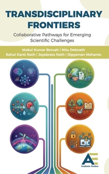 Hardcover Transdisciplinary Frontiers: Collaborative Pathways for Emerging Scientific Challenges Book
