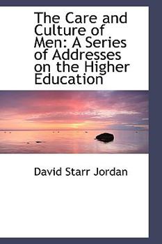 Paperback The Care and Culture of Men: A Series of Addresses on the Higher Education Book