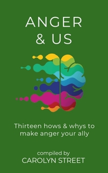 Paperback Anger And Us: Thirteen Hows And Whys To Make Anger Your Ally Book