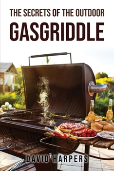 Paperback The Secrets of the Outdoor Gasgriddle [Large Print] Book