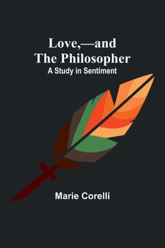 Paperback Love, -and the Philosopher: A Study in Sentiment Book