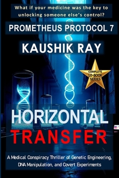 Paperback Horizontal Transfer - Prometheus Protocol 7: A Medical Conspiracy Thriller of Genetic Engineering, DNA Manipulation, and Covert Experiments Book