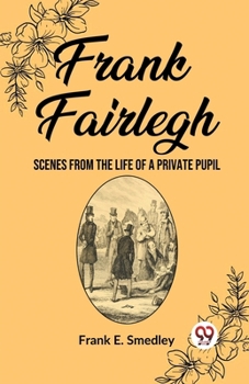 Paperback Frank Fairlegh Scenes from the Life of a Private Pupil Book