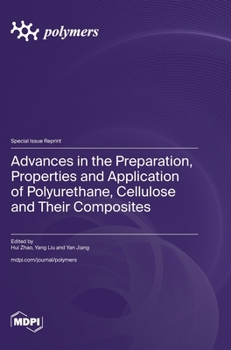 Hardcover Advances in the Preparation, Properties and Application of Polyurethane, Cellulose and Their Composites Book