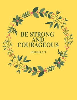 Paperback Be Strong And Courageous: Christian Gifts - A 52-Week Weekly Calendar - 2020 Planner (Bible Verse) Book