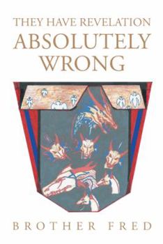 Paperback They Have Revelation Absolutely Wrong Book