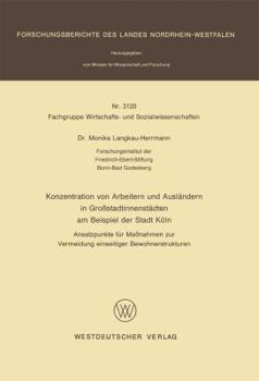 Konzentration Von Arbeitern Und Auslandern in Grossstadtinnenstadten Am Beispiel Der Stadt Koln: Ansatzpunkte Fur Massnahmen Zur Vermeidung Einseitiger Bewohnerstrukturen