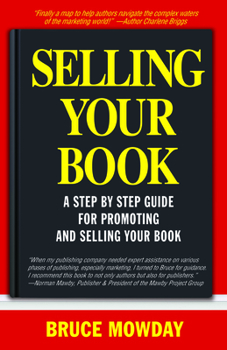 Paperback Selling Your Book: A Step by Step Guide for Promoting and Selling Your Book