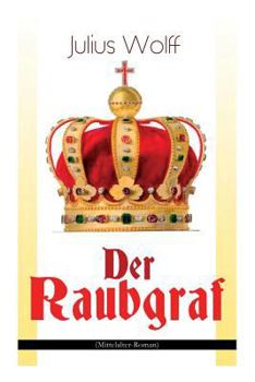 Paperback Der Raubgraf (Mittelalter-Roman): Spiel um Macht - Eine Geschichte aus dem Harzgau (Historischer Roman) [German] Book