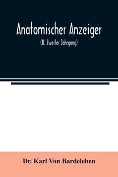 Paperback Anatomischer Anzeiger; Centralblatt Fur Die Gesamte Wissenschaftliche Anatomie. Amtliches organ der Anatomischen Gesellschaft (II. Zweiter Jahrgang) Book