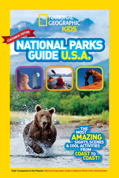 Paperback National Geographic Kids National Parks Guide USA Centennial Edition: The Most Amazing Sights, Scenes, and Cool Activities from Coast to Coast! Book